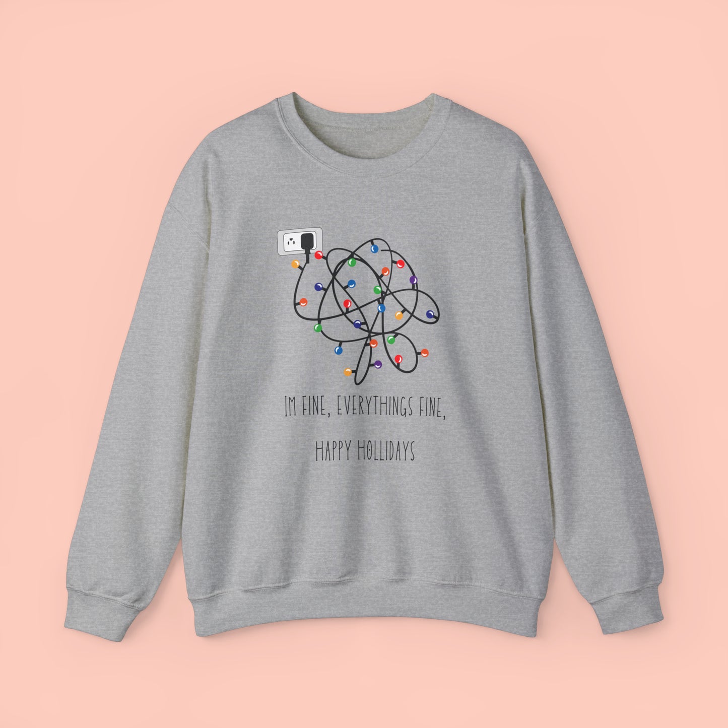 Im Fine, Everything's Fine, Happy Holidays - Christmas Crewneck Sweatshirt
