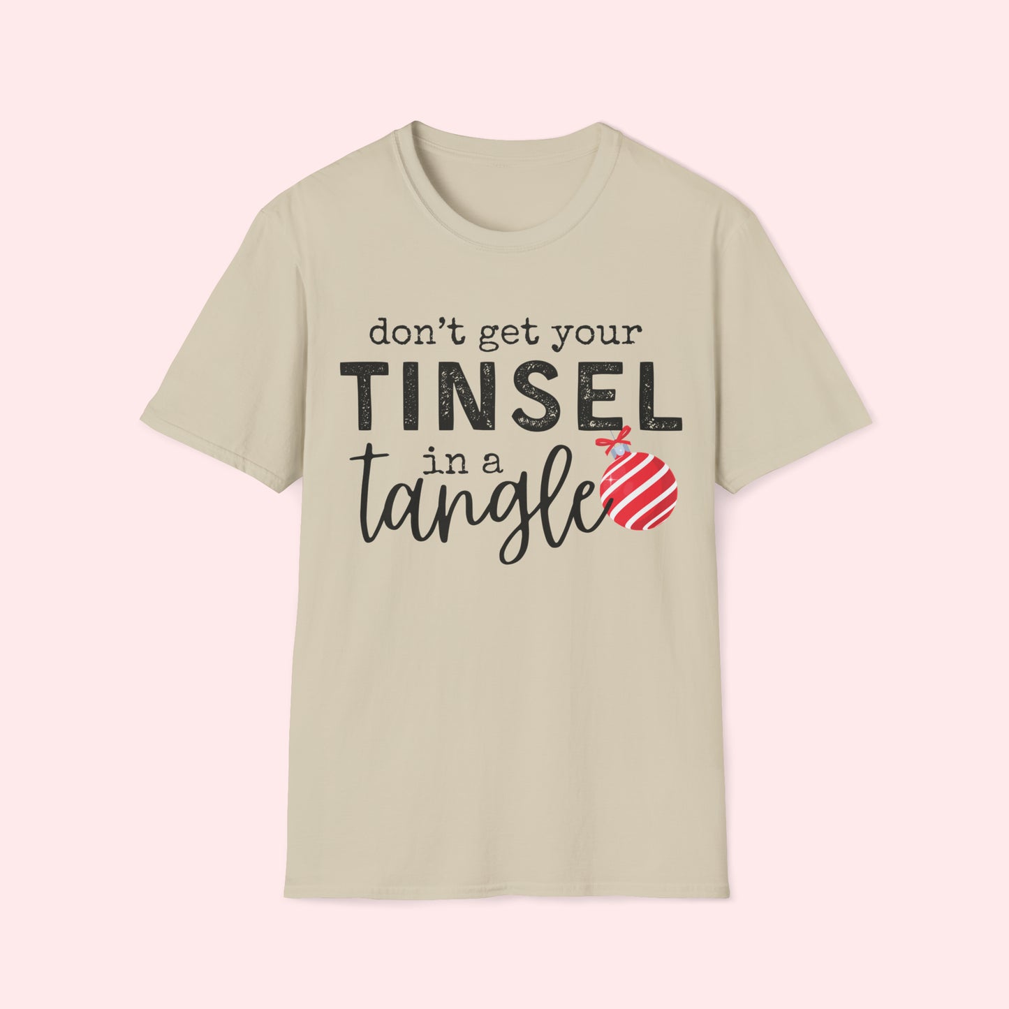 Don’t Get Your Tinsel in a Tangle - Christmas T-Shirt