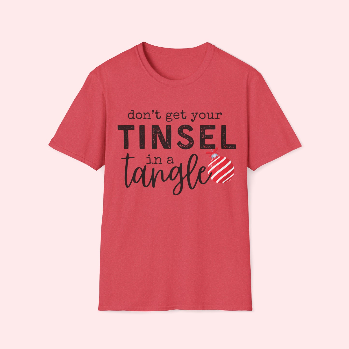 Don’t Get Your Tinsel in a Tangle - Christmas T-Shirt