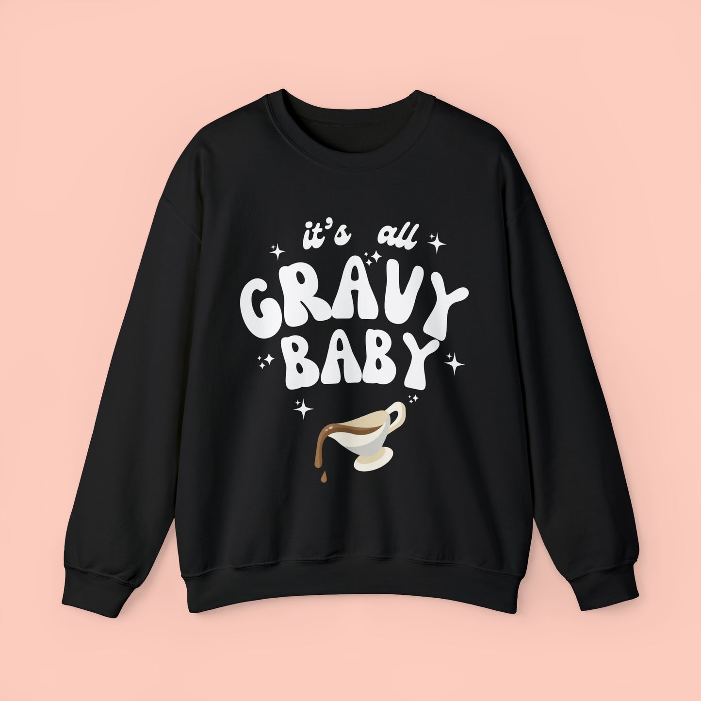 It's All Gravy Baby - Thanksgiving Crewneck Sweatshirt