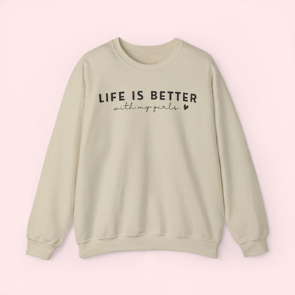 Life is Better With My Girls - Mothers Day Crewneck Sweatshirt