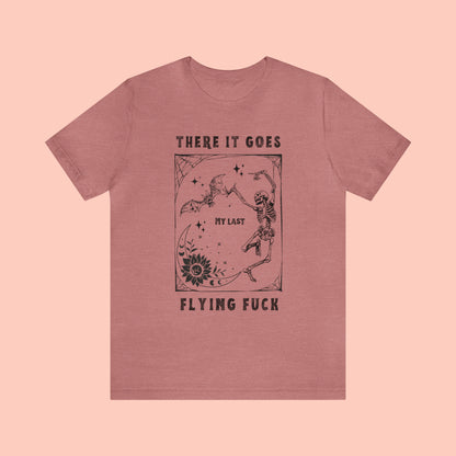 There It Goes My Last Flying Fuck - Halloween Tshirt -