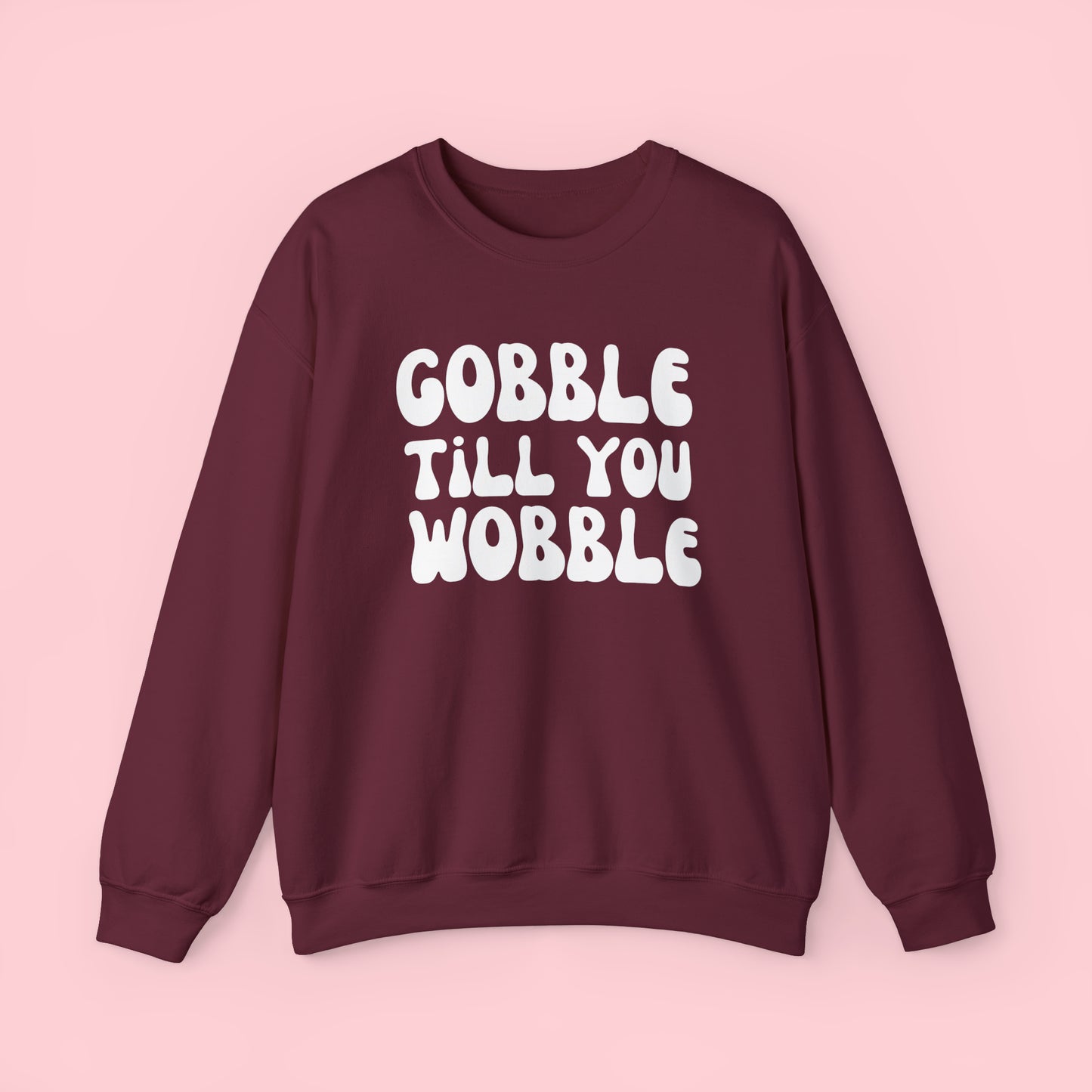 Gobble Till You Wobble - Thanksgiving Crewneck Sweatshirt