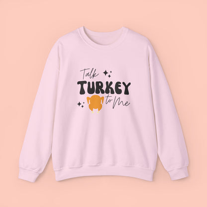 Talk Turkey To Me - Thanksgiving Crewneck Sweatshirt