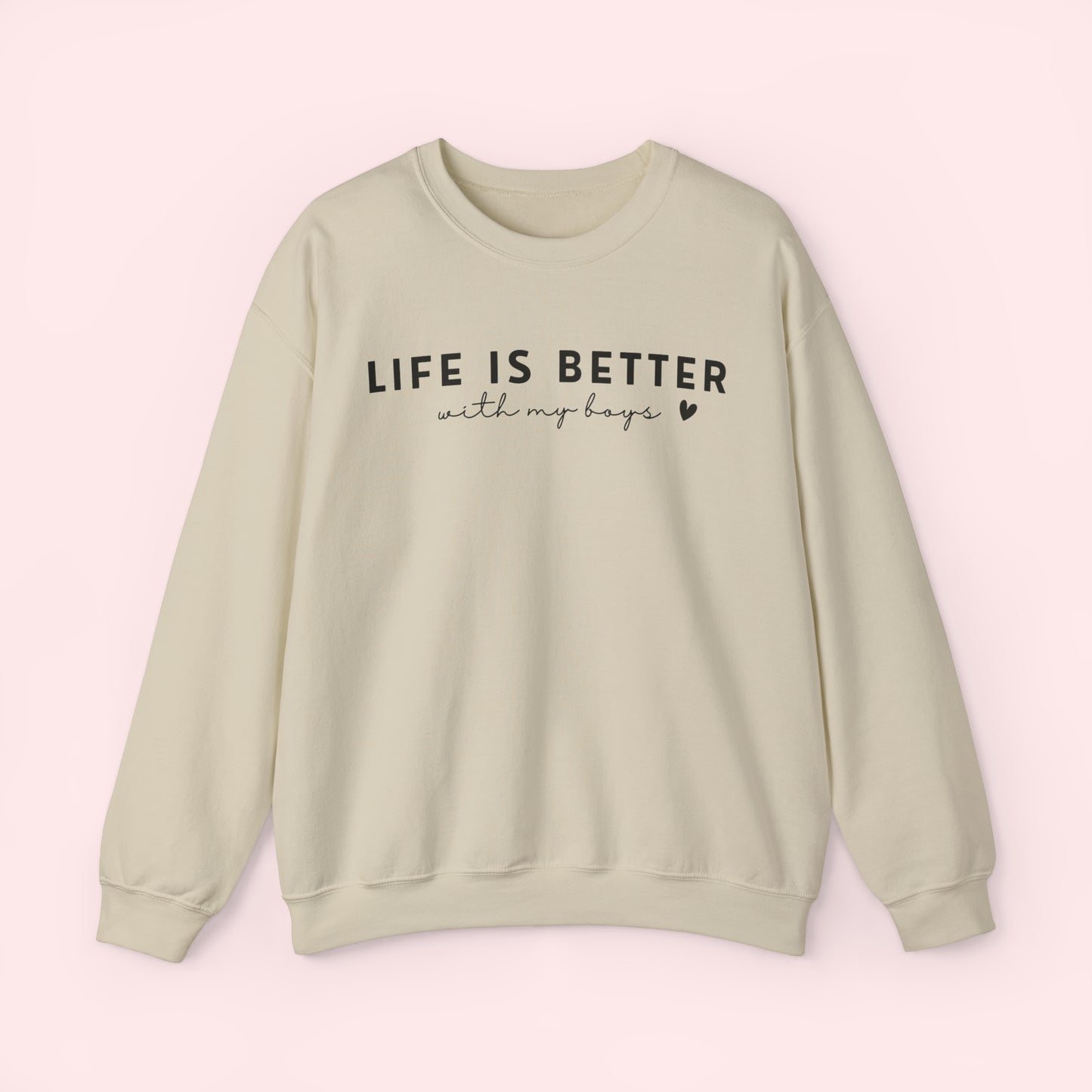 Life Is Better With My Boys- Mother's Day Crewneck Sweatshirt