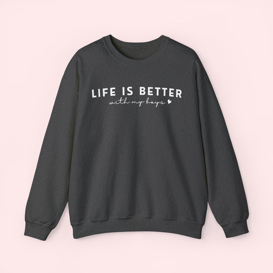 Life Is Better With My Boys- Mother's Day Crewneck Sweatshirt