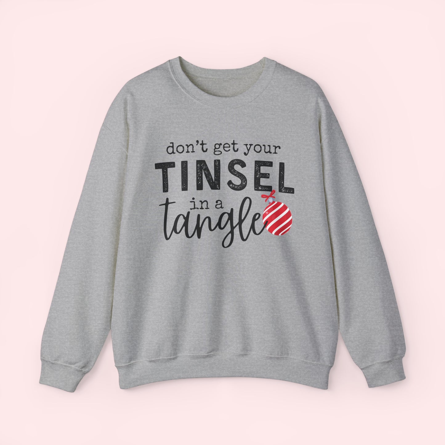 Don't Get Your Tinsel In a Tangle - Christmas Crewneck Sweatshirt