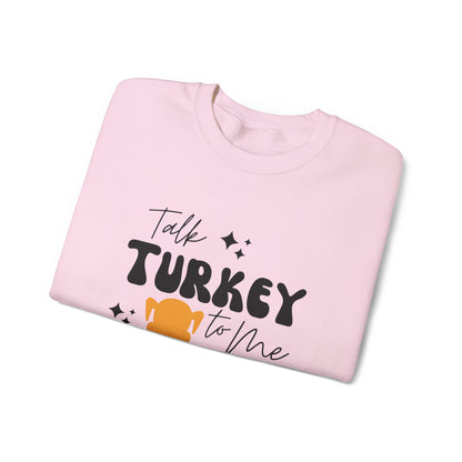 Talk Turkey To Me - Thanksgiving Crewneck Sweatshirt