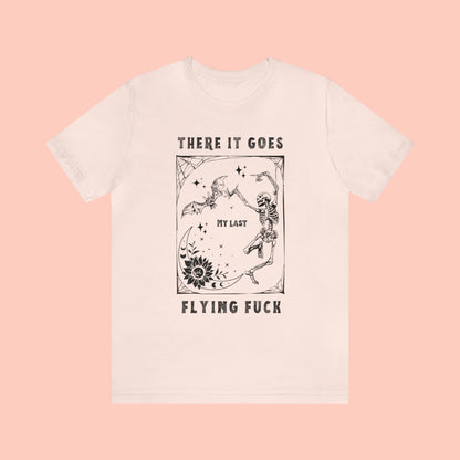 There It Goes My Last Flying Fuck - Halloween Tshirt -