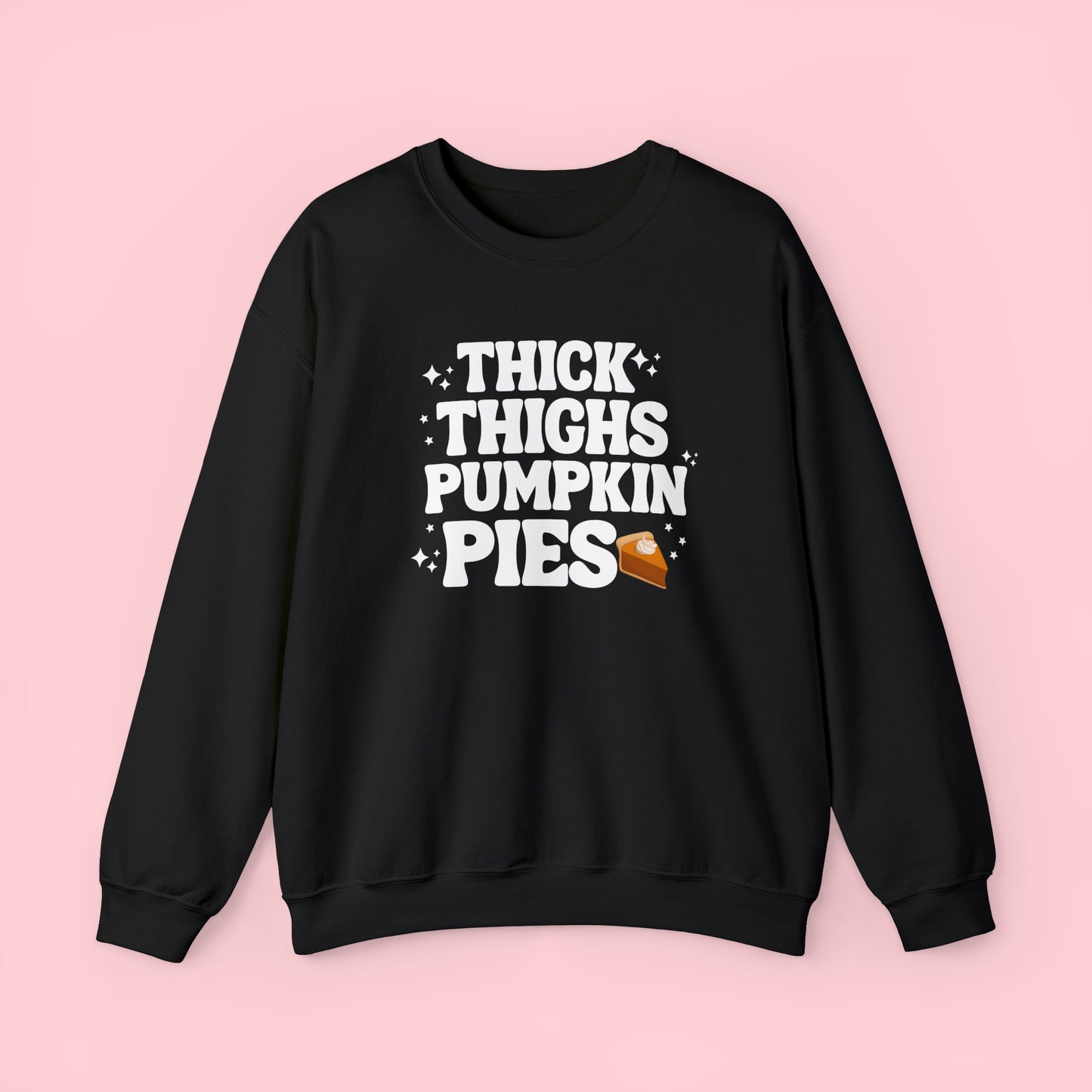 Thick Thighs and Pumpkin Pies - Thanksgiving Crewneck Sweatshirt