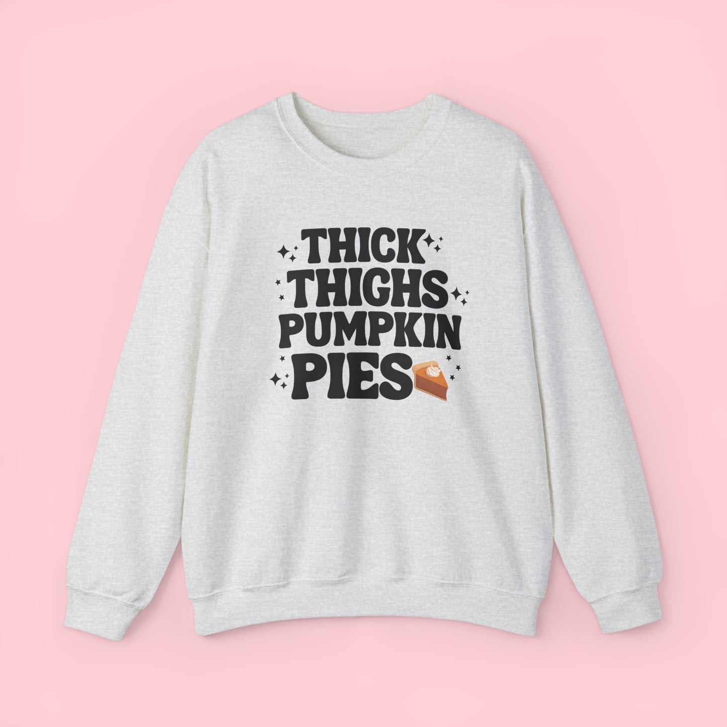 Thick Thighs and Pumpkin Pies - Thanksgiving Crewneck Sweatshirt