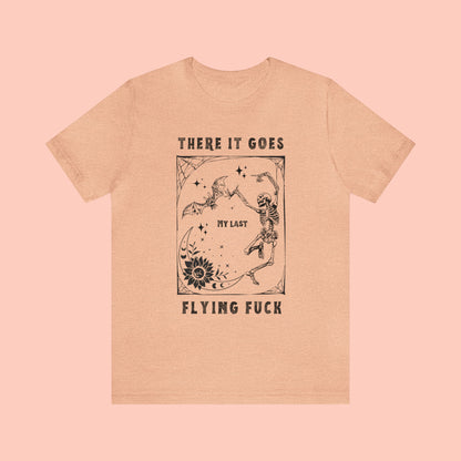 There It Goes My Last Flying Fuck - Halloween Tshirt -