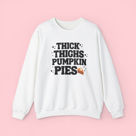 Thick Thighs and Pumpkin Pies - Thanksgiving Crewneck Sweatshirt