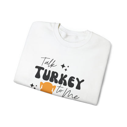 Talk Turkey To Me - Thanksgiving Crewneck Sweatshirt