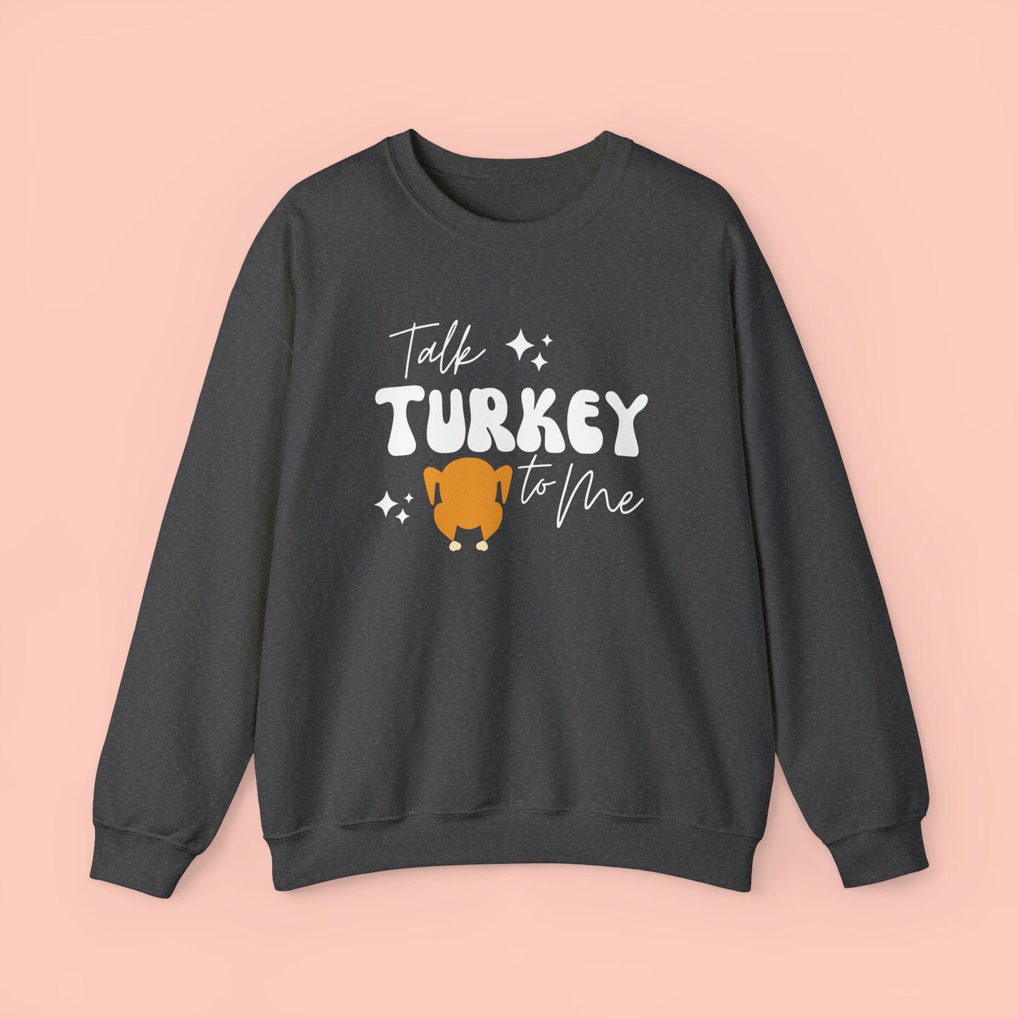 Talk Turkey To Me - Thanksgiving Crewneck Sweatshirt