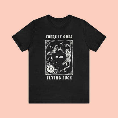 There It Goes My Last Flying Fuck - Halloween Tshirt -