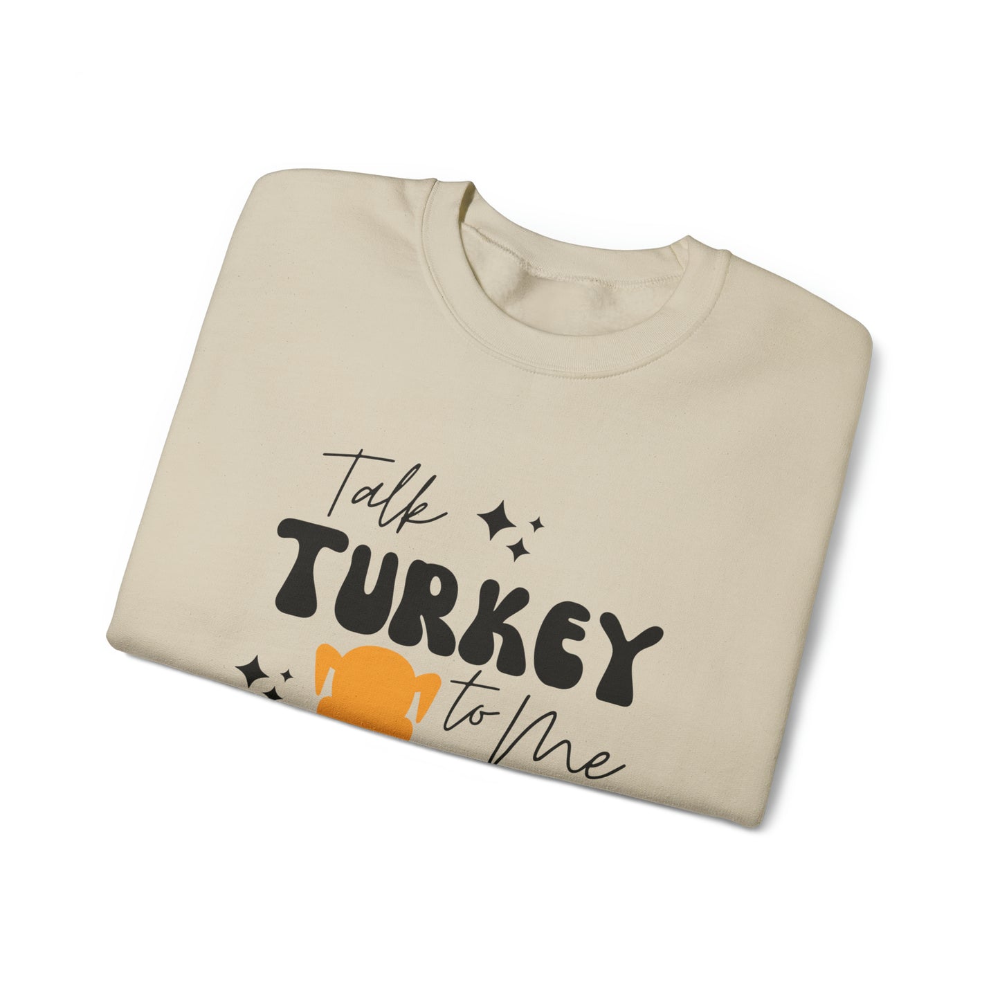 Talk Turkey To Me - Thanksgiving Crewneck Sweatshirt