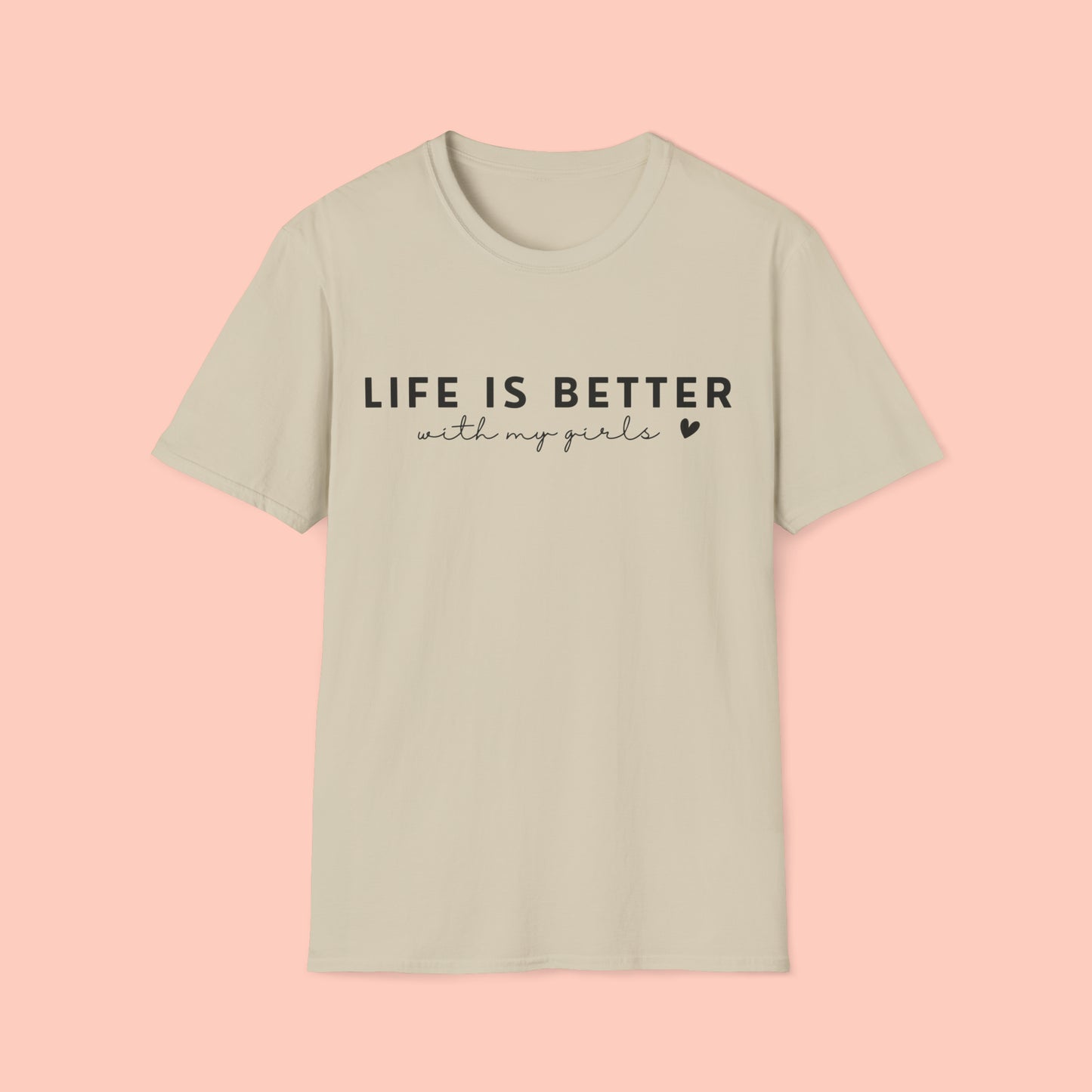 Life Is Better With My Girls - Mother's Day T-Shirt