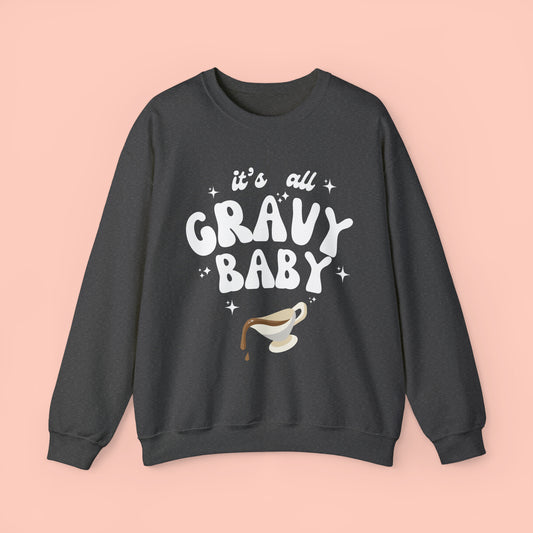 It's All Gravy Baby - Thanksgiving Crewneck Sweatshirt