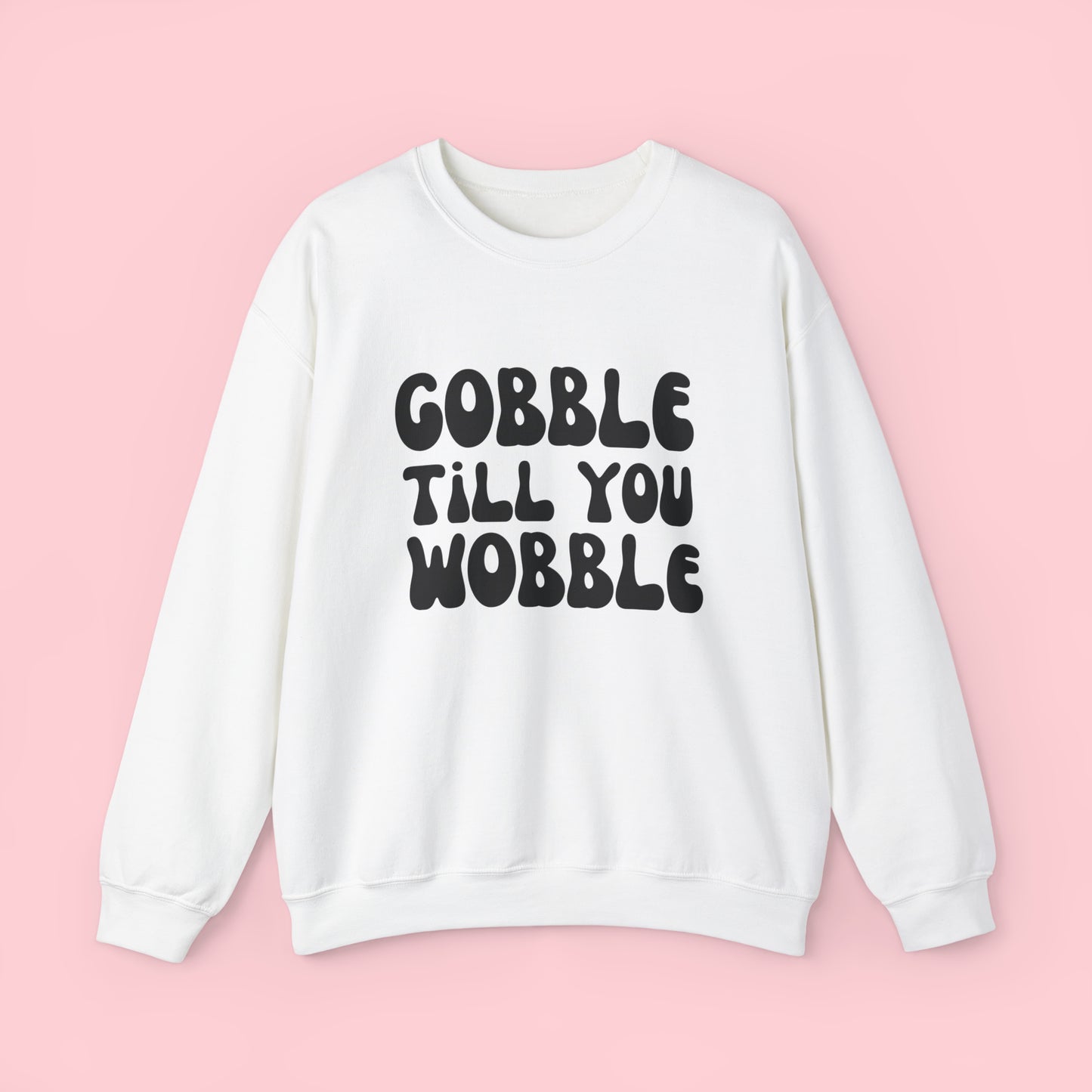 Gobble Till You Wobble - Thanksgiving Crewneck Sweatshirt