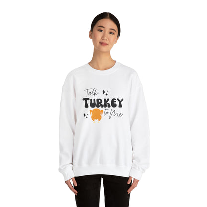 Talk Turkey To Me - Thanksgiving Crewneck Sweatshirt